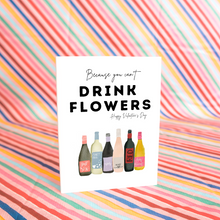 Load image into Gallery viewer, You Can’t Drink Flowers Card - Pre-order
